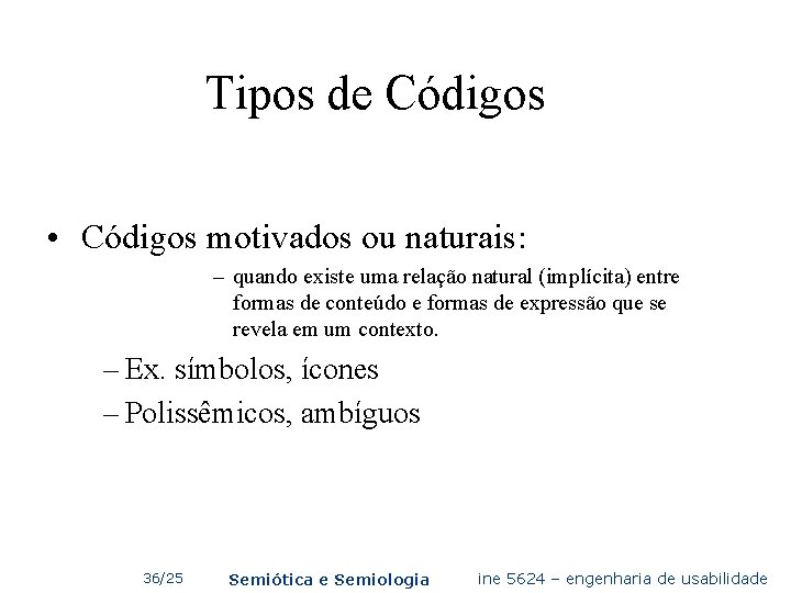 Tipos de Códigos • Códigos motivados ou naturais: – quando existe uma relação natural