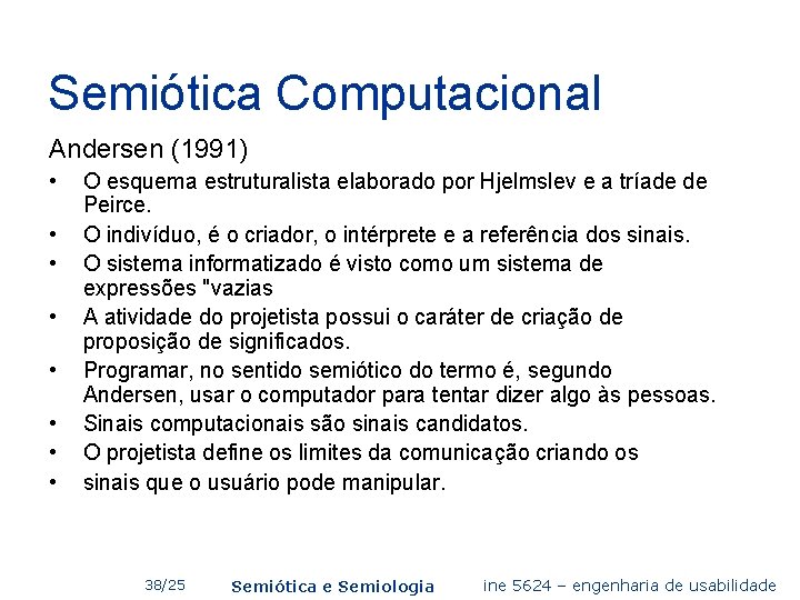 Semiótica Computacional Andersen (1991) • • O esquema estruturalista elaborado por Hjelmslev e a