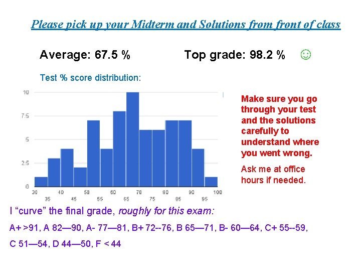 Please pick up your Midterm and Solutions from front of class Average: 67. 5