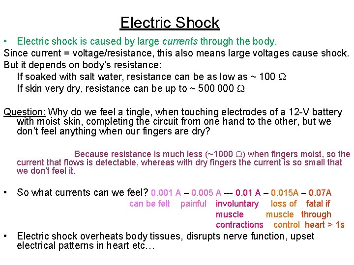 Electric Shock • Electric shock is caused by large currents through the body. Since