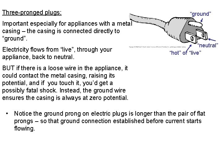 Three-pronged plugs: “ground” Important especially for appliances with a metal casing – the casing