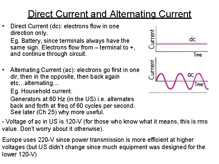 Direct Current and Alternating Current • Direct Current (dc): electrons flow in one direction