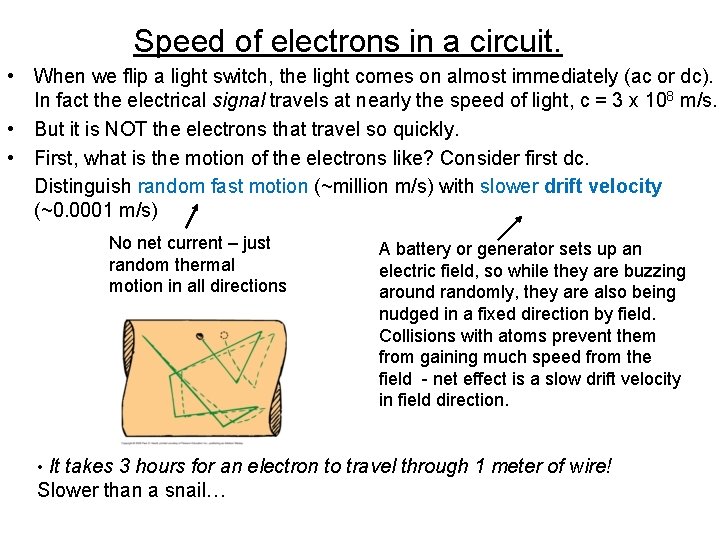 Speed of electrons in a circuit. • When we flip a light switch, the