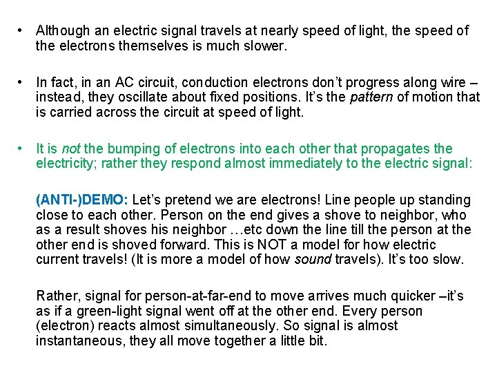  • Although an electric signal travels at nearly speed of light, the speed