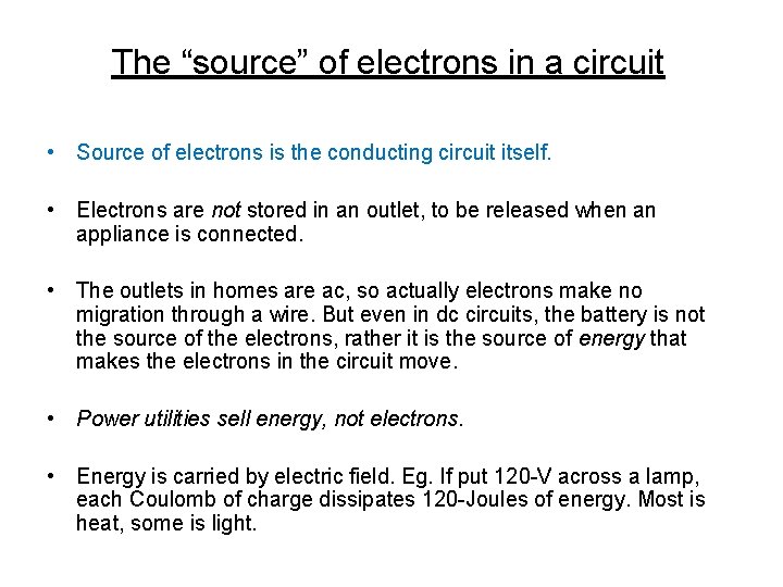 The “source” of electrons in a circuit • Source of electrons is the conducting