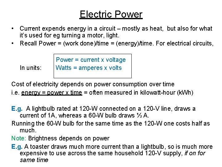 Electric Power • Current expends energy in a circuit – mostly as heat, but