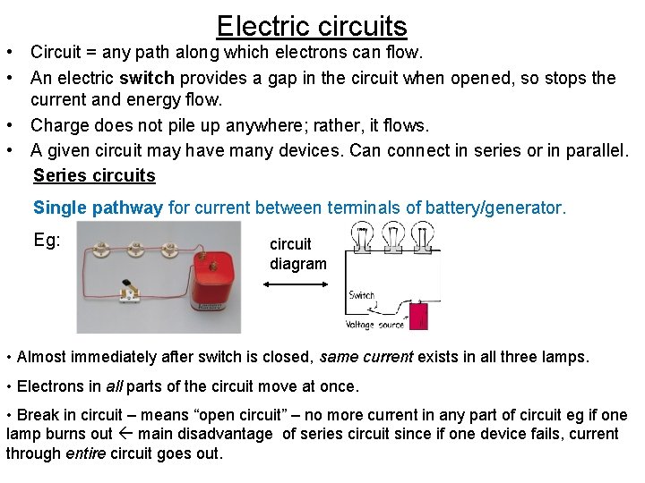 Electric circuits • Circuit = any path along which electrons can flow. • An
