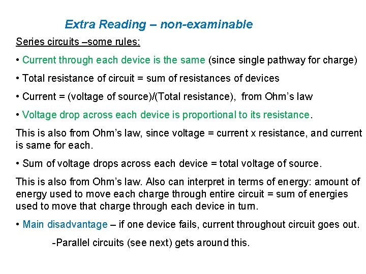 Extra Reading – non-examinable Series circuits –some rules: • Current through each device is