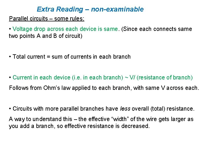 Extra Reading – non-examinable Parallel circuits – some rules: • Voltage drop across each