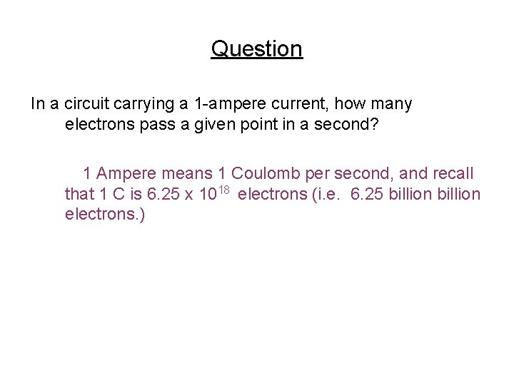 Question In a circuit carrying a 1 -ampere current, how many electrons pass a