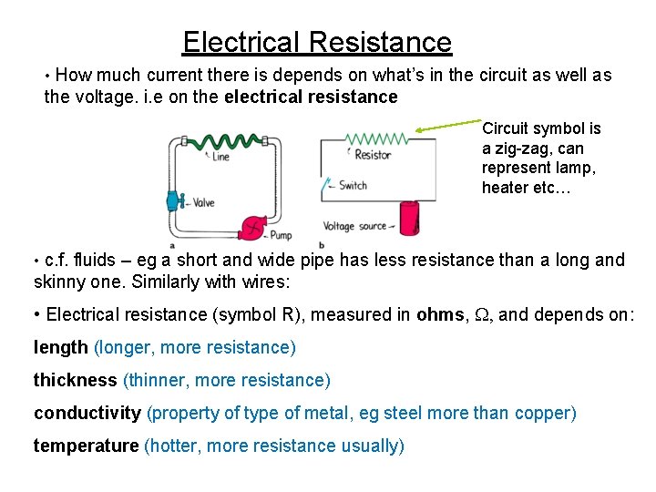 Electrical Resistance • How much current there is depends on what’s in the circuit