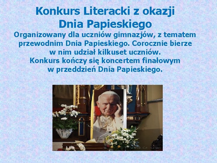 Konkurs Literacki z okazji Dnia Papieskiego Organizowany dla uczniów gimnazjów, z tematem przewodnim Dnia