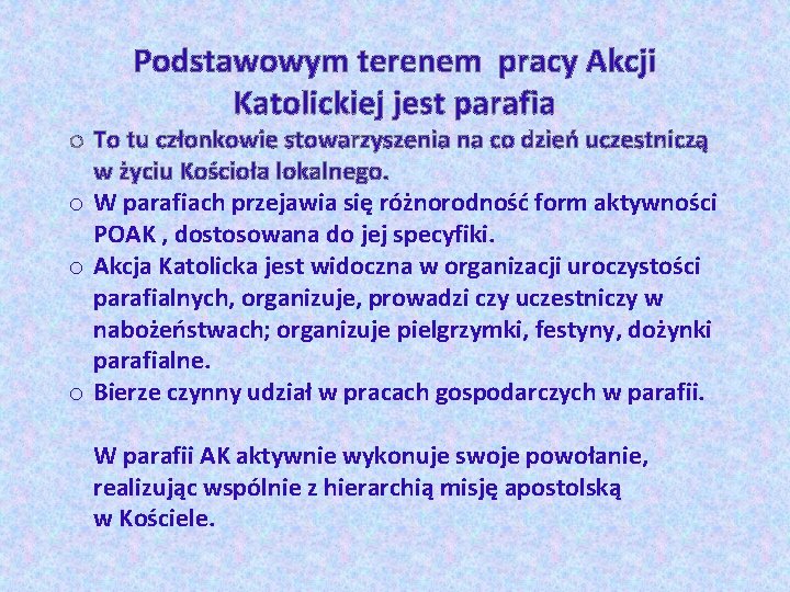 Podstawowym terenem pracy Akcji Katolickiej jest parafia o To tu członkowie stowarzyszenia na co