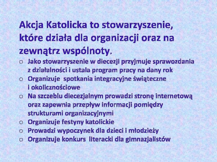 Akcja Katolicka to stowarzyszenie, które działa dla organizacji oraz na zewnątrz wspólnoty. o Jako