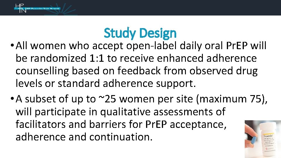 Study Design • All women who accept open-label daily oral Pr. EP will be