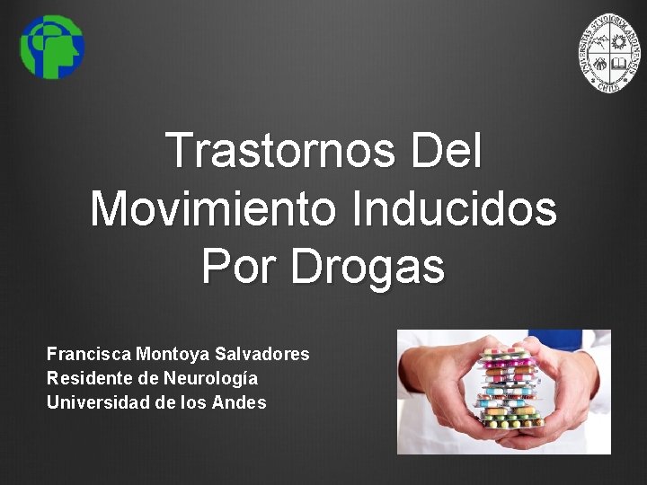 Trastornos Del Movimiento Inducidos Por Drogas Francisca Montoya Salvadores Residente de Neurología Universidad de