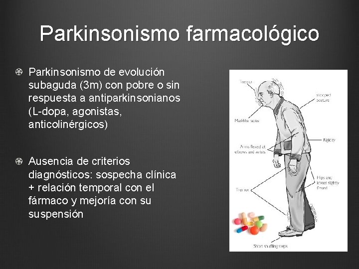 Parkinsonismo farmacológico Parkinsonismo de evolución subaguda (3 m) con pobre o sin respuesta a