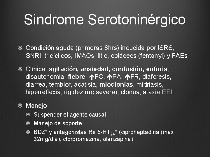 Sindrome Serotoninérgico Condición aguda (primeras 6 hrs) inducida por ISRS, SNRI, tricíclicos, IMAOs, litio,