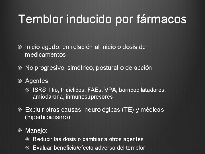 Temblor inducido por fármacos Inicio agudo, en relación al inicio o dosis de medicamentos