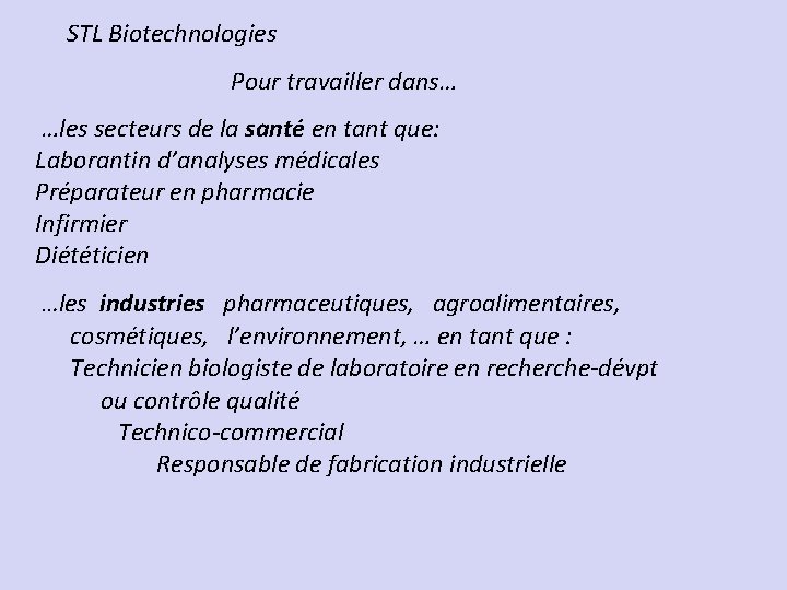 STL Biotechnologies Pour travailler dans… …les secteurs de la santé en tant que: Laborantin