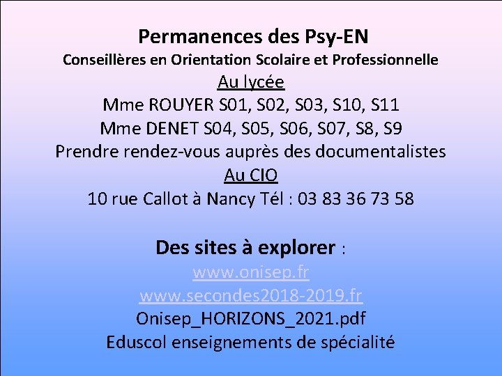  Permanences des Psy-EN Conseillères en Orientation Scolaire et Professionnelle Au lycée Mme ROUYER