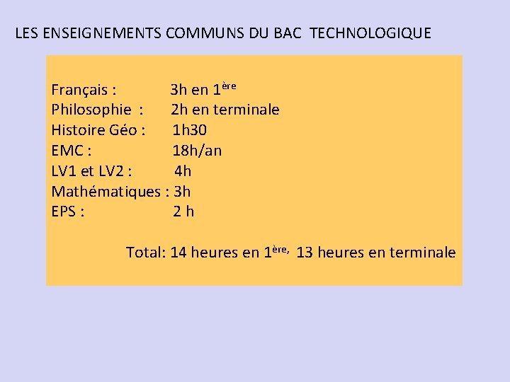 LES ENSEIGNEMENTS COMMUNS DU BAC TECHNOLOGIQUE Français : 3 h en 1ère Philosophie :