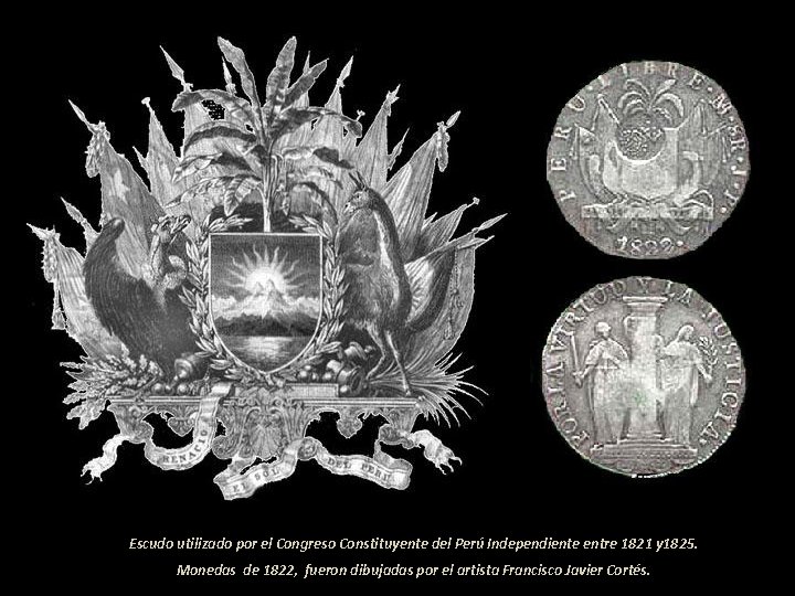 Escudo utilizado por el Congreso Constituyente del Perú Independiente entre 1821 y 1825. Monedas