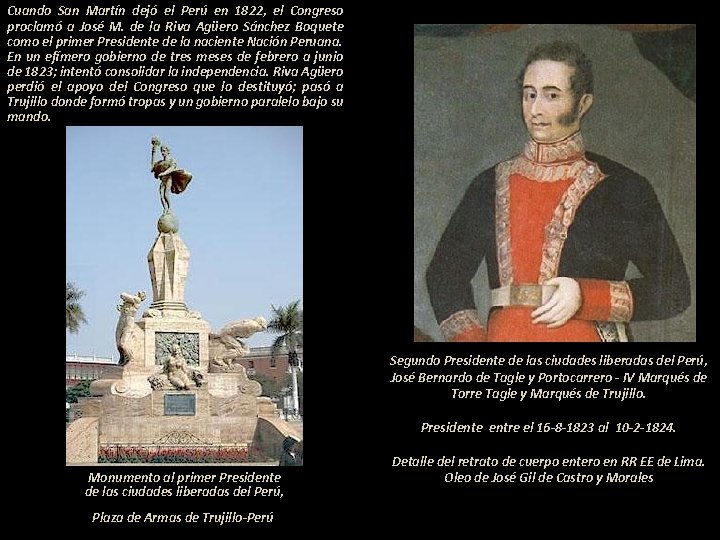 Cuando San Martín dejó el Perú en 1822, el Congreso proclamó a José M.