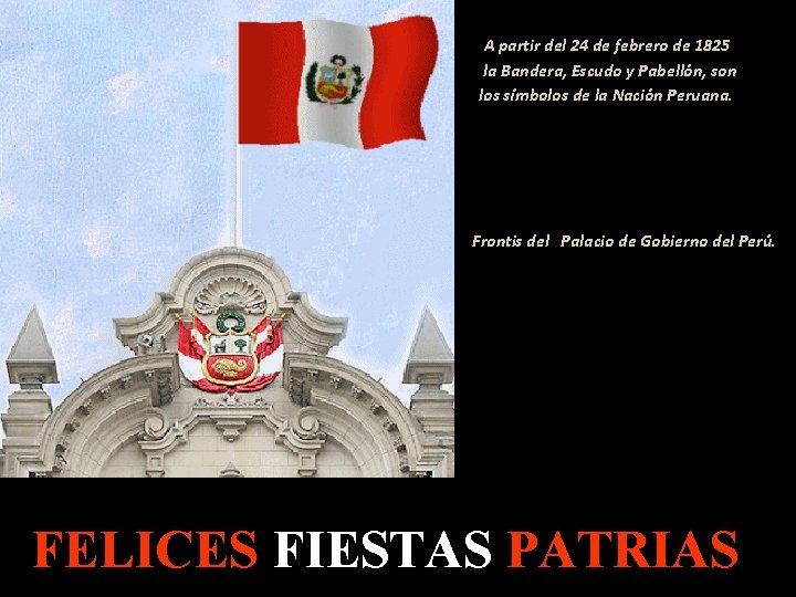A partir del 24 de febrero de 1825 la Bandera, Escudo y Pabellón, son