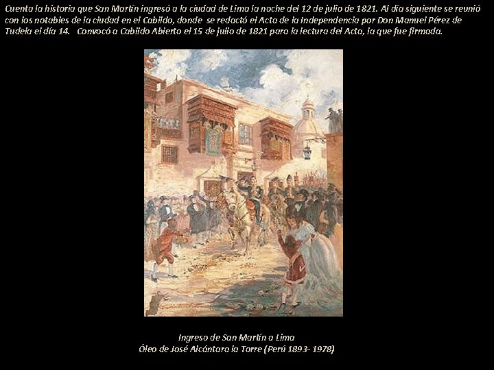Cuenta la historia que San Martín ingresó a la ciudad de Lima la noche
