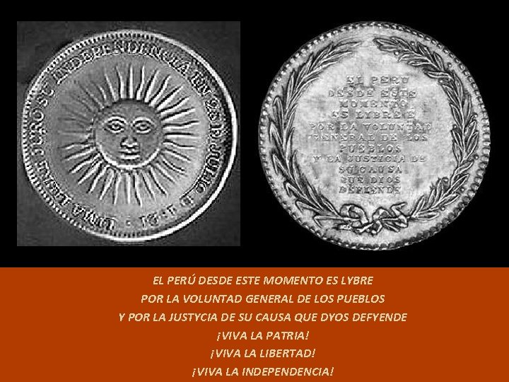 EL PERÚ DESDE ESTE MOMENTO ES LYBRE POR LA VOLUNTAD GENERAL DE LOS PUEBLOS