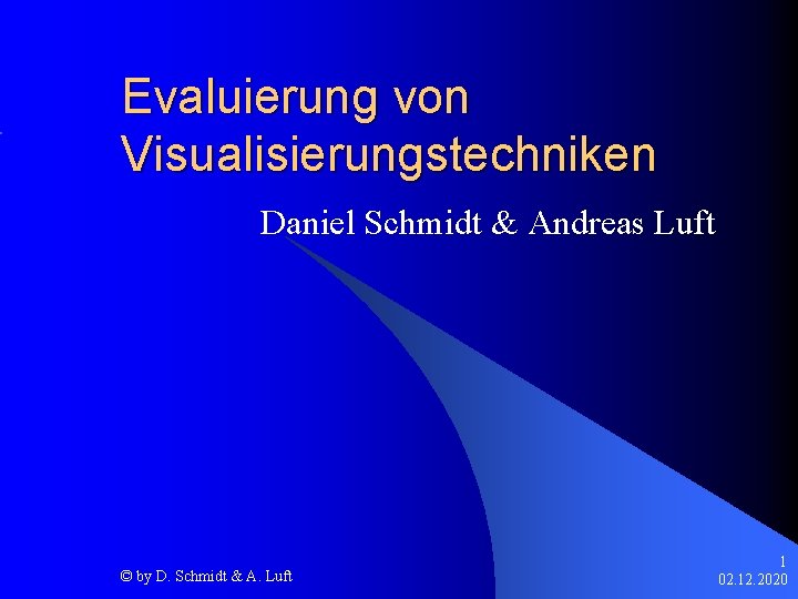 Evaluierung von Visualisierungstechniken Daniel Schmidt & Andreas Luft © by D. Schmidt & A.
