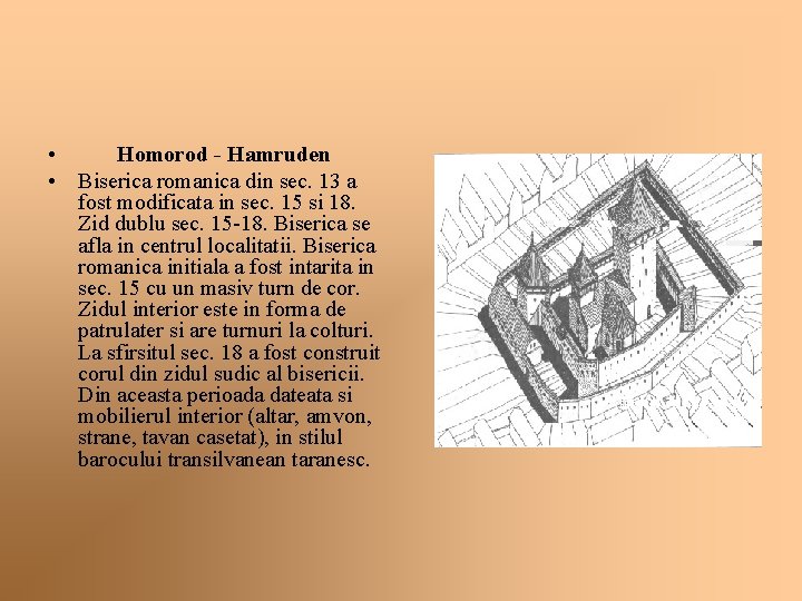  • Homorod - Hamruden • Biserica romanica din sec. 13 a fost modificata