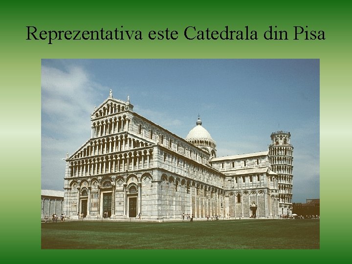 Reprezentativa este Catedrala din Pisa 