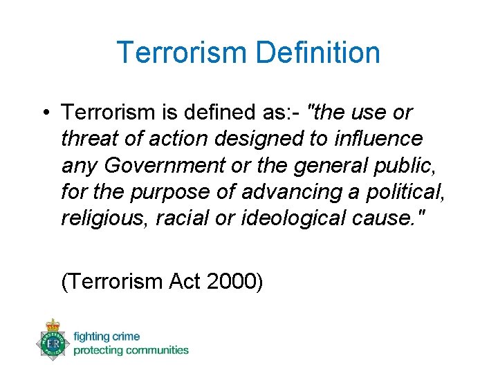 Terrorism Definition • Terrorism is defined as: - "the use or threat of action