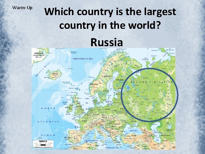 Warm-Up Which country is the largest country in the world? Russia 