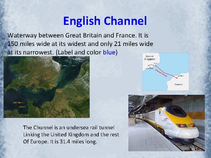 English Channel Waterway between Great Britain and France. It is 150 miles wide at