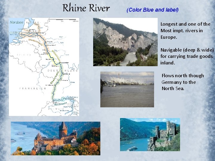 Rhine River (Color Blue and label) Longest and one of the Most impt. rivers