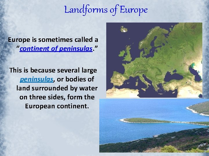 Landforms of Europe is sometimes called a “continent of peninsulas. ” This is because