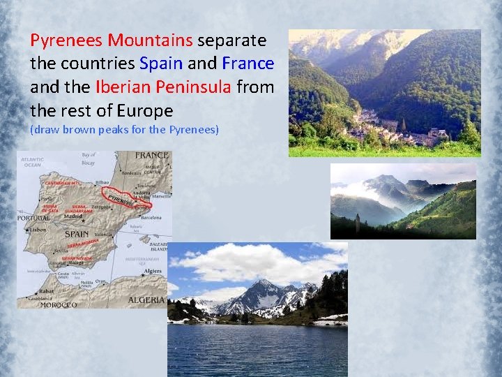 Pyrenees Mountains separate the countries Spain and France and the Iberian Peninsula from the