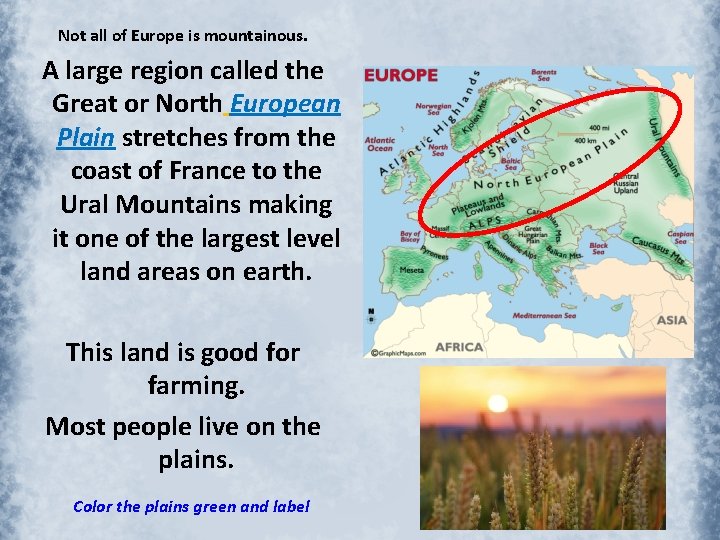 Not all of Europe is mountainous. A large region called the Great or North