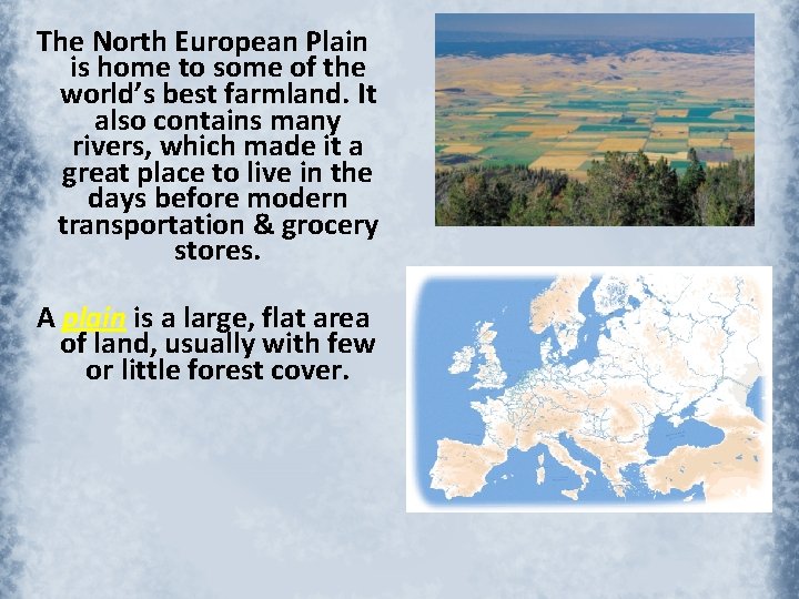The North European Plain is home to some of the world’s best farmland. It