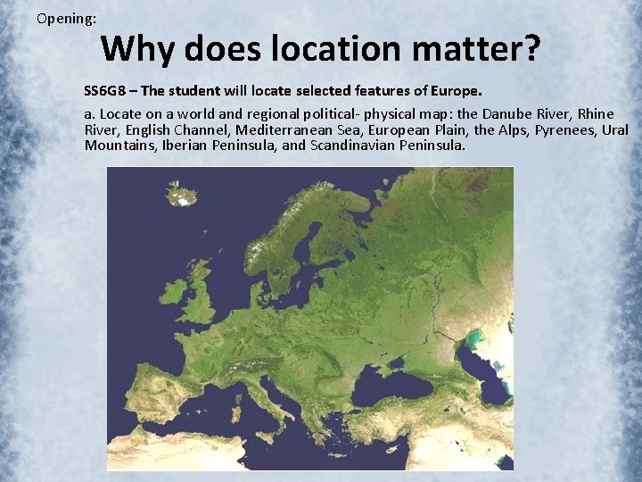 Opening: Why does location matter? SS 6 G 8 – The student will locate