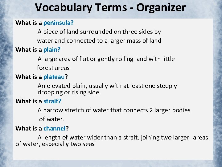 Vocabulary Terms - Organizer What is a peninsula? A piece of land surrounded on