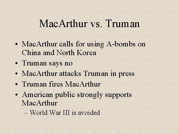 Mac. Arthur vs. Truman • Mac. Arthur calls for using A-bombs on China and