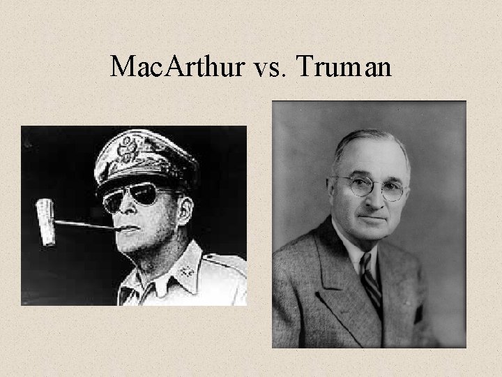 Mac. Arthur vs. Truman 