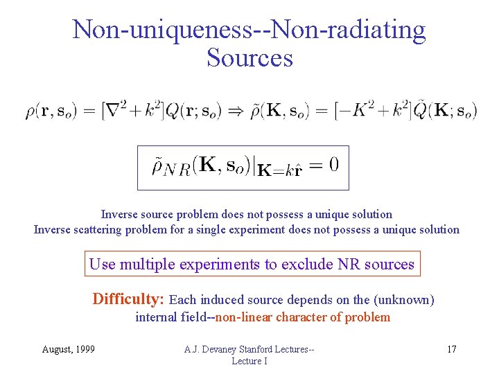 Non-uniqueness--Non-radiating Sources Inverse source problem does not possess a unique solution Inverse scattering problem
