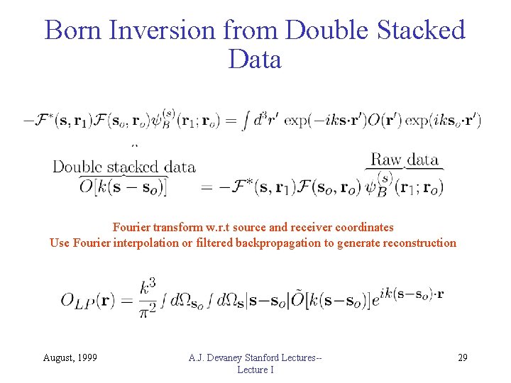 Born Inversion from Double Stacked Data Fourier transform w. r. t source and receiver