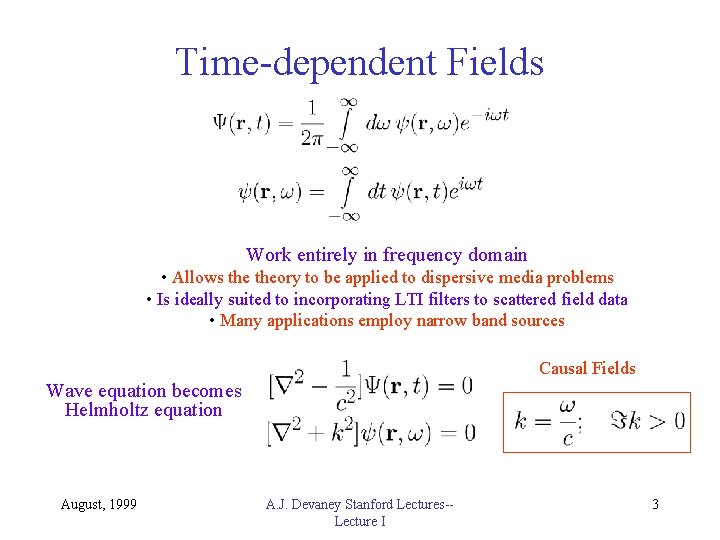 Time-dependent Fields Work entirely in frequency domain • Allows theory to be applied to