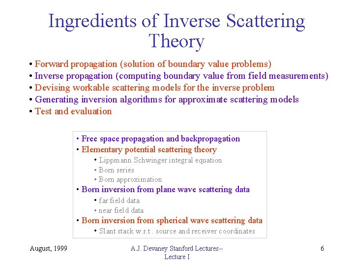 Ingredients of Inverse Scattering Theory • Forward propagation (solution of boundary value problems) •